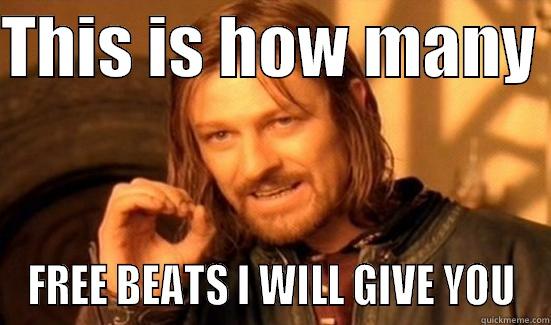 Free Beats - THIS IS HOW MANY  FREE BEATS I WILL GIVE YOU Boromir
