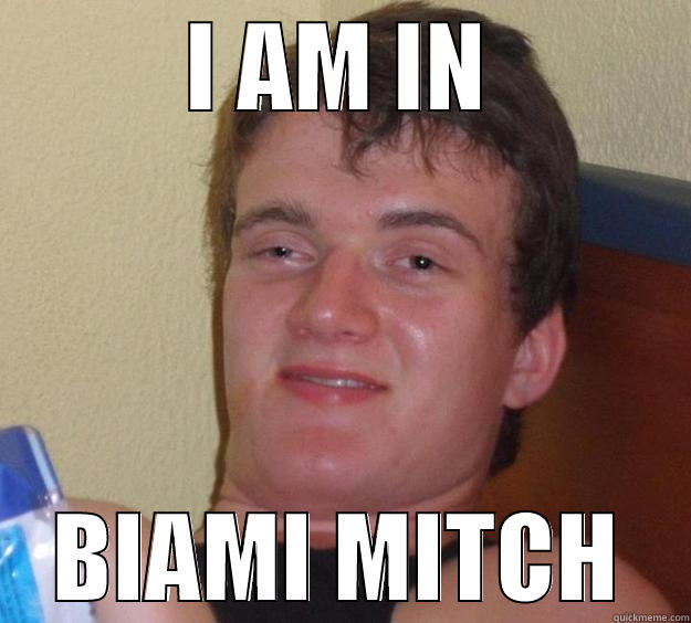 I AM IN BIAMI MITCH 10 Guy