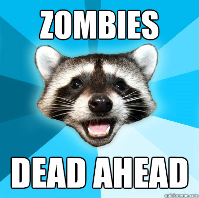 Zombies DEAD AHEAD  Lame Pun Coon