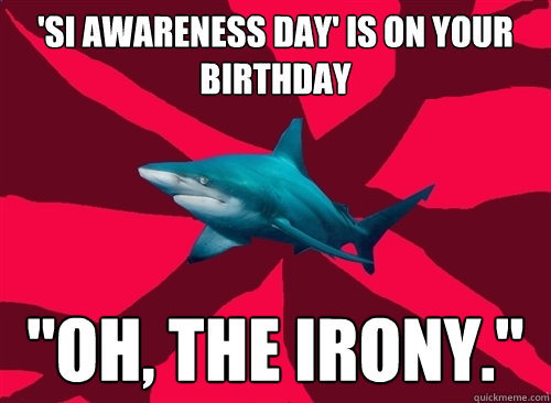 'si awareness day' is on your birthday 