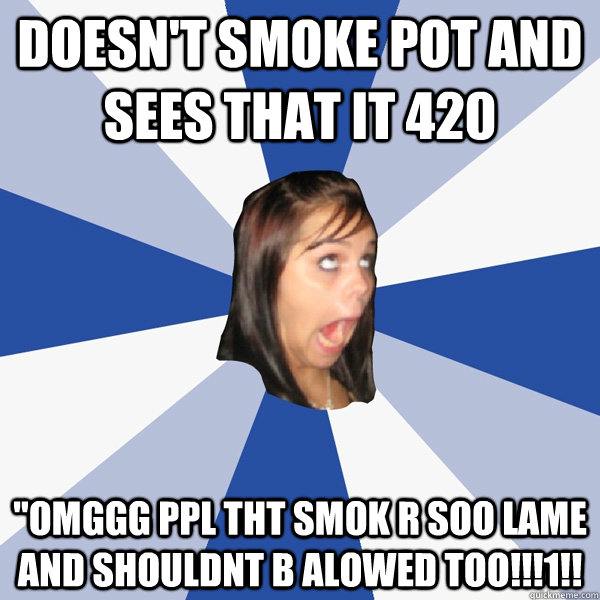 Doesn't smoke pot and sees that it 420 