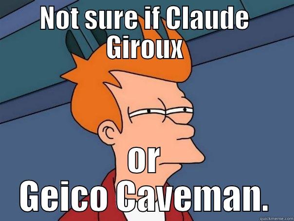 NOT SURE IF CLAUDE GIROUX OR GEICO CAVEMAN. Futurama Fry