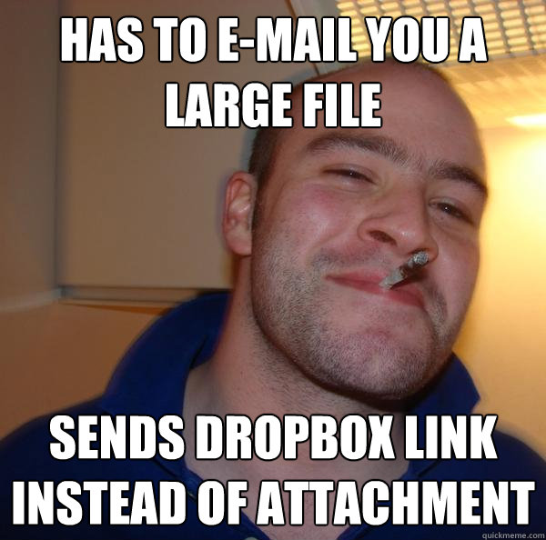 has to e-mail you a large file sends dropbox link instead of attachment - has to e-mail you a large file sends dropbox link instead of attachment  Misc
