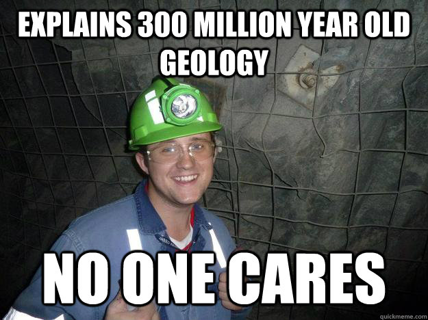 explains 300 million year old geology no one cares  