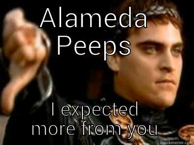 meme me - ALAMEDA PEEPS I EXPECTED MORE FROM YOU Downvoting Roman