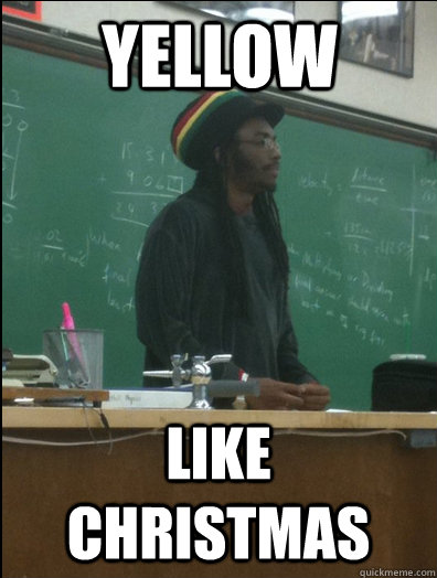 YELLOW LIKE CHRISTMAS  Rasta Science Teacher