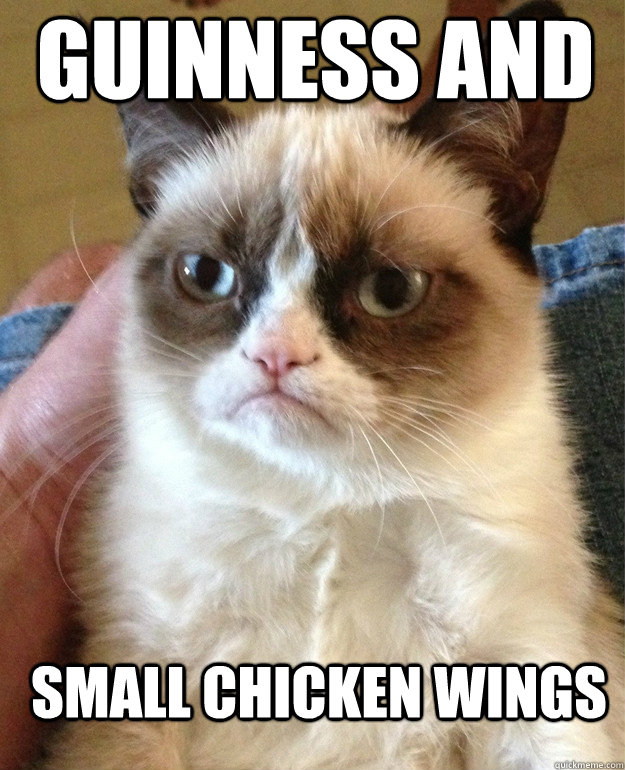 Guinness AND  SMALL CHICKEN WINGS  Grumpy Cat