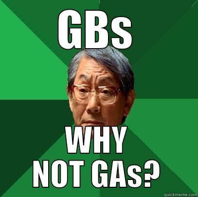 GBS WHY NOT GAS? High Expectations Asian Father