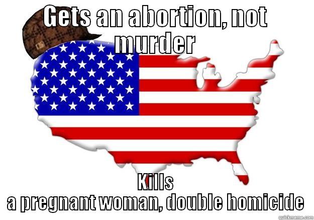 GETS AN ABORTION, NOT MURDER KILLS A PREGNANT WOMAN, DOUBLE HOMICIDE Scumbag america