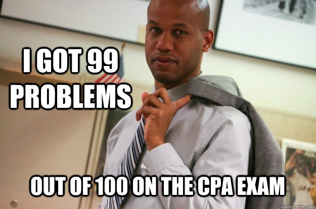 I got 99 Problems Out of 100 on the CPA Exam  