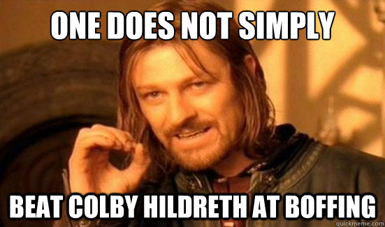 One Does Not Simply Beat Colby Hildreth at Boffing  Boromir