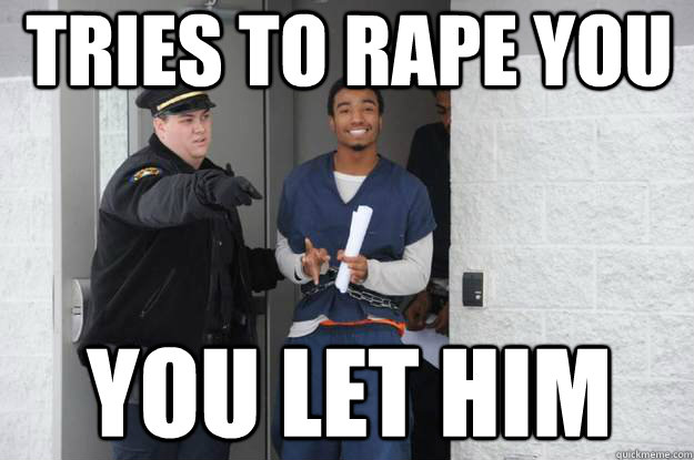 TRIES TO RAPE YOU YOU LET HIM  Ridiculously Photogenic Prisoner