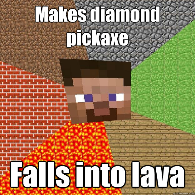 Makes diamond pickaxe Falls into lava  Minecraft