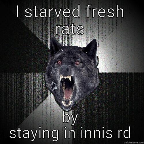 I STARVED FRESH RATS BY STAYING IN INNIS RD Insanity Wolf