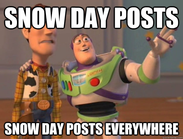 Snow day posts Snow day posts everywhere  Buzz Lightyear