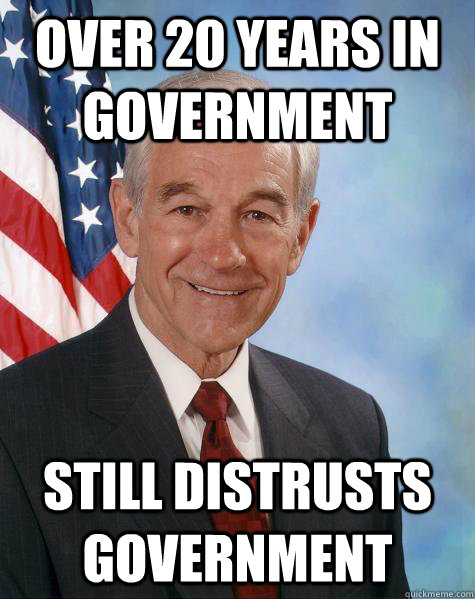 over 20 years in government still distrusts government  Ron Paul