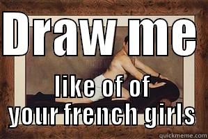 DRAW ME  LIKE OF OF YOUR FRENCH GIRLS Misc