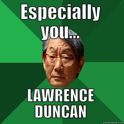 ESPECIALLY YOU... LAWRENCE DUNCAN High Expectations Asian Father