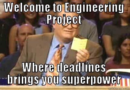 proyek oh proyek 2 - WELCOME TO ENGINEERING PROJECT WHERE DEADLINES BRINGS YOU SUPERPOWER Whose Line