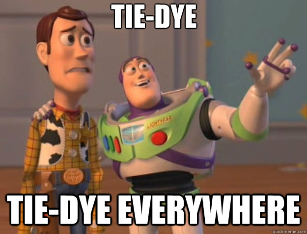 Tie-dye tie-dye everywhere - Tie-dye tie-dye everywhere  Toy Story