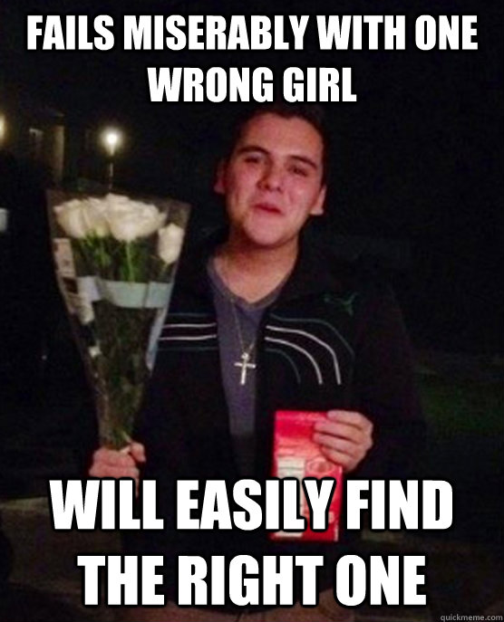 fails miserably with one wrong girl will easily find the right one - fails miserably with one wrong girl will easily find the right one  Friendzone Johnny