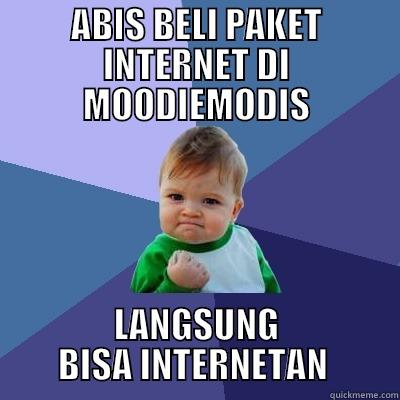 ABIS BELI PAKET INTERNET DI MOODIEMODIS LANGSUNG BISA INTERNETAN  Success Kid