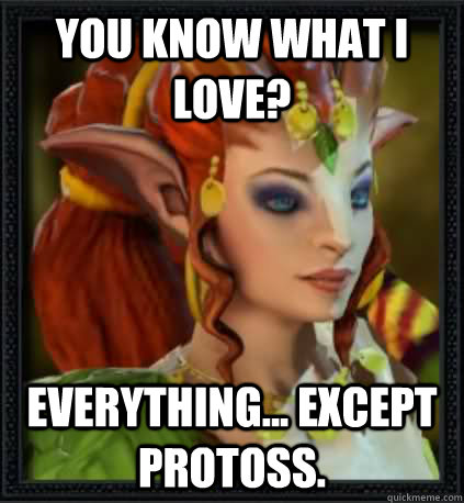 You know what I love? Everything... except Protoss.  Enchantress