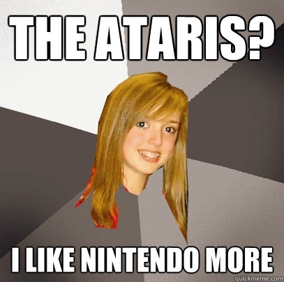 The Ataris? I like nintendo more  Musically Oblivious 8th Grader