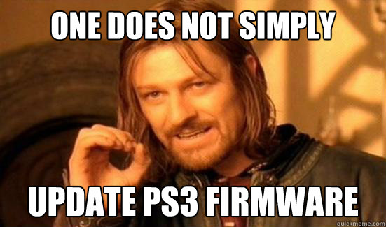 One Does Not Simply update ps3 firmware  Boromir