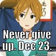  NEVER GIVE UP. DEC 23. Misc