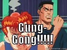  GUNG- GONG!!!!! Misc