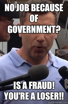 No job because of government? IS A FRAUD! YOU'RE A LOSER!!  Uncle Ruslan