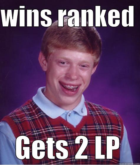 WINS RANKED  GETS 2 LP Bad Luck Brian