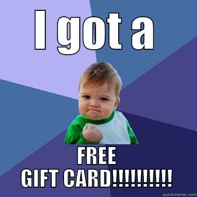 Yippe! I got free cards. - I GOT A FREE GIFT CARD!!!!!!!!!! Success Kid