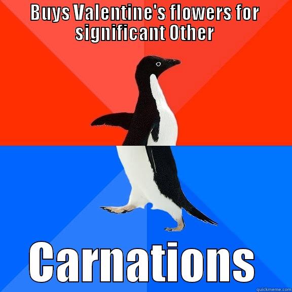 BUYS VALENTINE'S FLOWERS FOR SIGNIFICANT OTHER CARNATIONS Socially Awesome Awkward Penguin