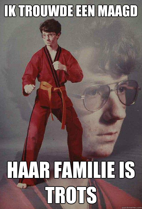 Ik trouwde een maagd Haar familie is trots  Karate Kyle