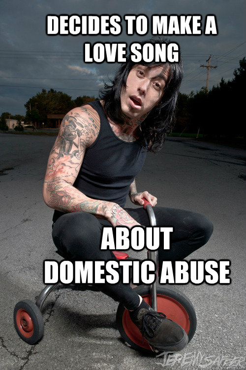 Decides to make a love song About domestic abuse - Decides to make a love song About domestic abuse  Ronnie