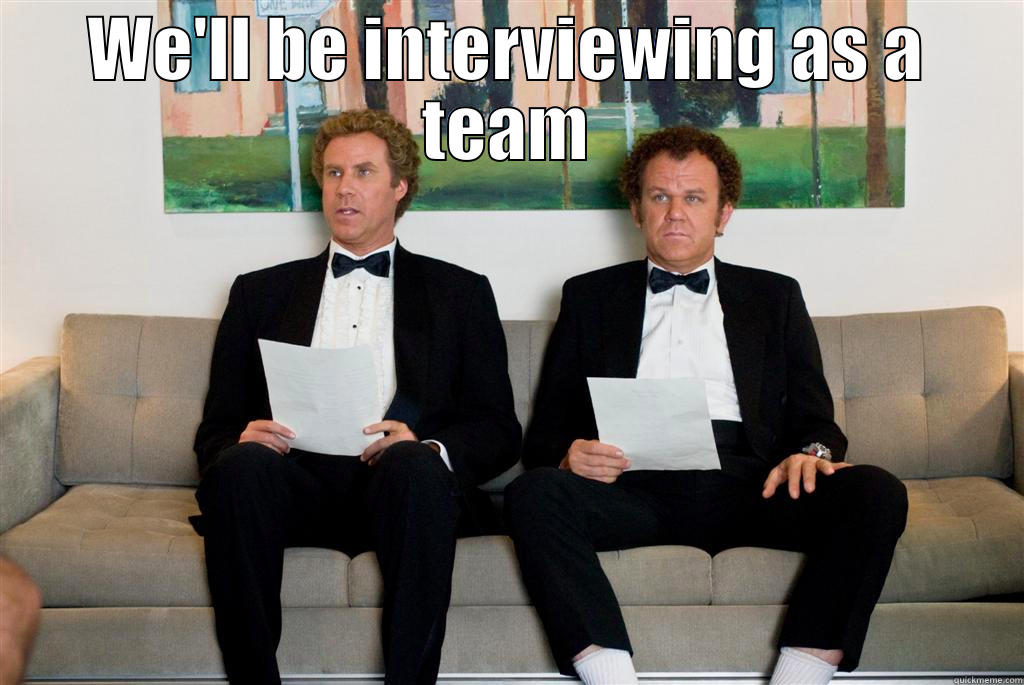 Step Brothers - WE'LL BE INTERVIEWING AS A TEAM  Misc