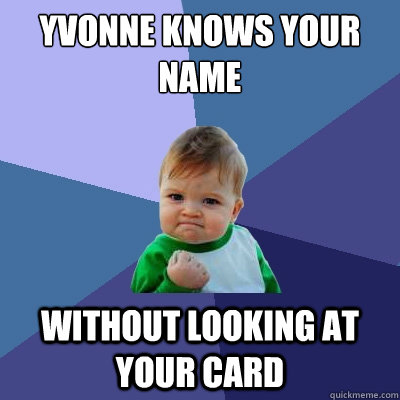 yvonne knows your name without looking at your card  Success Kid