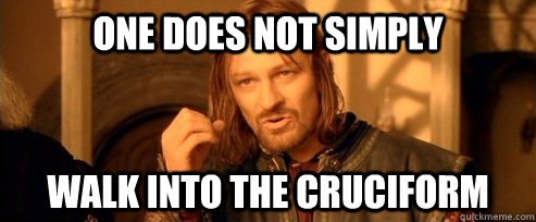 One does not simply walk into the cruciform  One Does Not Simply