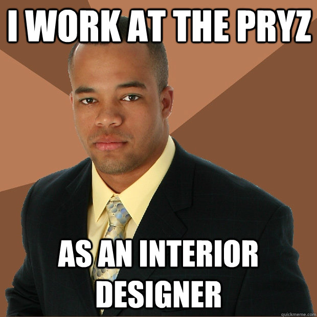 I work at the pryz as an interior designer  Successful Black Man