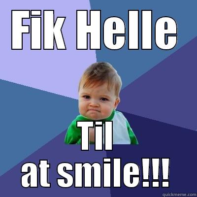 Yaayyy!! hehe - FIK HELLE TIL AT SMILE!!! Success Kid