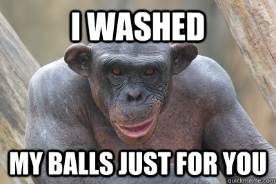 I washed My balls just for you - I washed My balls just for you  Misc