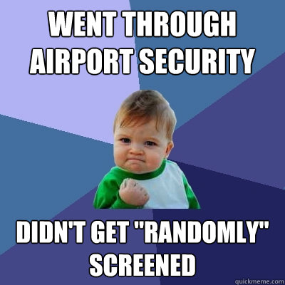 Went through airport security Didn't get 