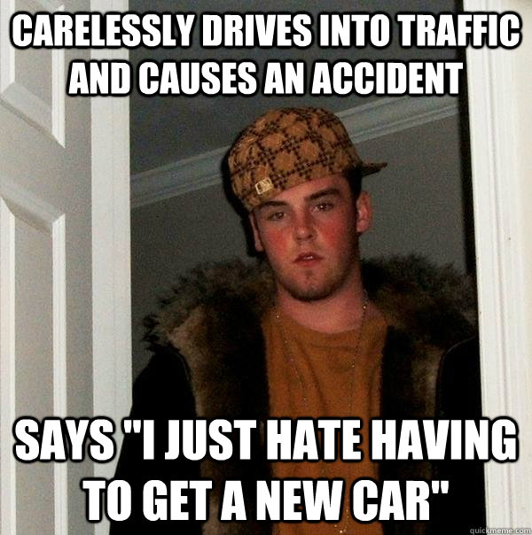 Carelessly drives into traffic and causes an accident Says 