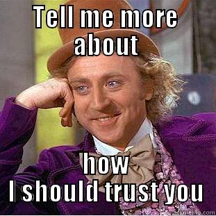 Trust me. - TELL ME MORE ABOUT HOW I SHOULD TRUST YOU Creepy Wonka