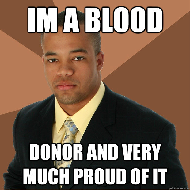 Im A Blood Donor and very much proud of it  Successful Black Man