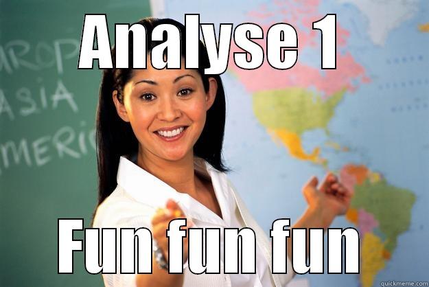 prof Hennie! - ANALYSE 1 FUN FUN FUN Unhelpful High School Teacher