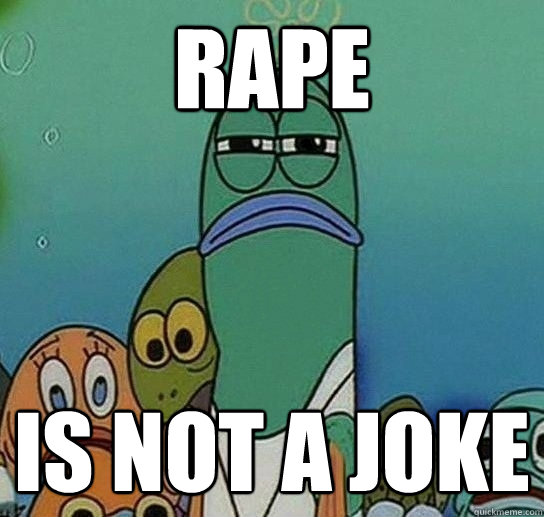 Rape is not a joke  Serious fish SpongeBob