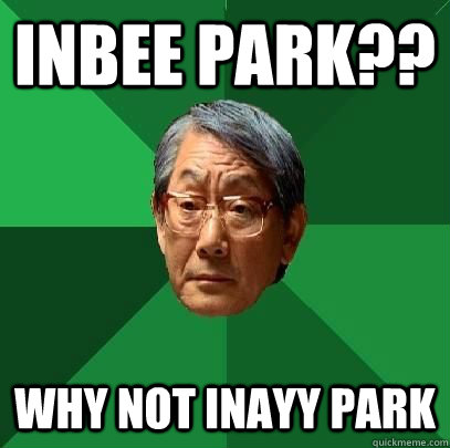 InBee Park?? Why not inayy park  High Expectations Asian Father